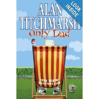 Only Dad Alan Titchmarsh 9780684861470 Books