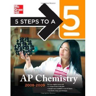 5 Steps to a 5 AP Chemistry, 2008 2009 Edition [5 Steps to a 5 on the Advanced Placement Examinations Series] by Moore, John, Langley, Richard H. [McGraw Hill, 2007] [Paperback] 2ND EDITION Books