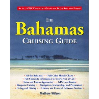 The Bahamas Cruising Guide Mathew Wilson, Nomad Communications 9780070526938 Books