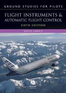 Ground Studies for Pilots Flight Instruments and Automatic Flight Control Systems, Sixth Edition (Ground Studies for Pilots Series) David Harris 9780632059515 Books