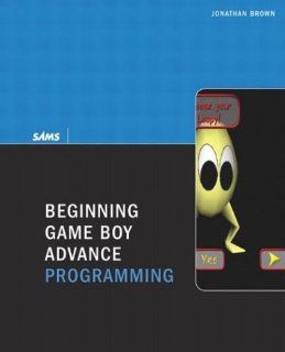 Beginning Game Boy Advance Programming Jonathan Harbour 9780672326608 Books