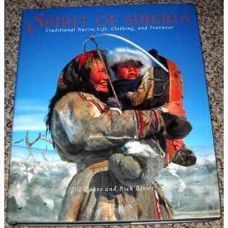 SPIRIT OF SIBERIA Traditional Native Life, Clothing, and Footwear OAKES JILL 9781560988014 Books