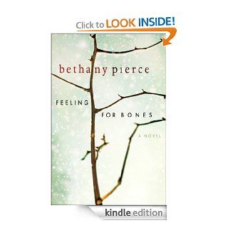 Feeling For Bones eBook Bethany Pierce Kindle Store