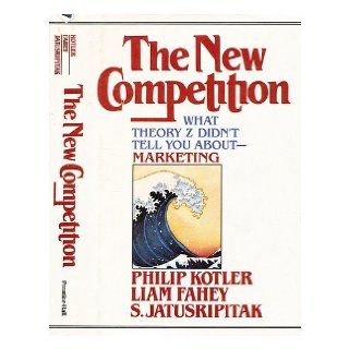 The New Competition Philip Kotler, Liam Fahey, Somkid Jatusripitak 9780136120780 Books