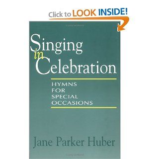 Singing in Celebration (Spiral Bound) Hymns for Special Occasions Jane Parker Huber 9780664256494 Books