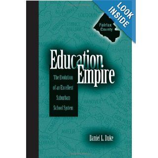 Education Empire The Evolution of an Excellent Suburban School System (S U N Y Series, Educational Leadership) Daniel Linden Duke 9780791464939 Books