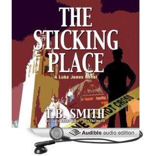 The Sticking Place (Audible Audio Edition) T. B. Smith, Barry Kraft Books