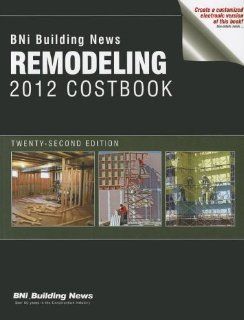 BNI Building News Remodeling Costbook 2012 William D. Mahoney 9781557017307 Books