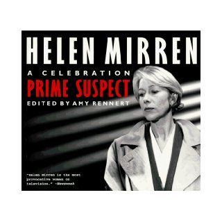 Helen Mirren Prime Suspect A Celebration Amy Rennert 9780912333694 Books