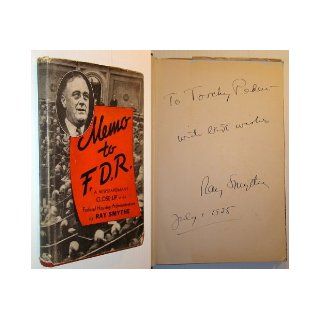 Memo to F.D.R. (FDR)   Signed and Inscribed By Author to Cycling Champion William "Torchy" Peden Ray (Signed) Smythe Books