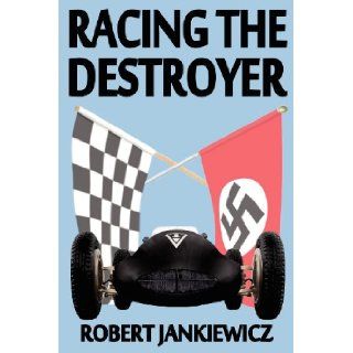 Racing the Destroyer Robert Jankiewicz 9781897512661 Books
