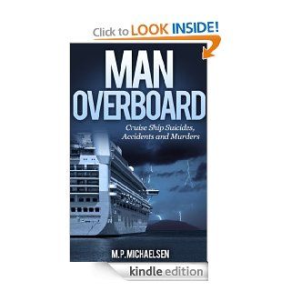 Man Overboard Cruise Ship Suicides, Accidents and Murders eBook M.P. Michaelsen Kindle Store
