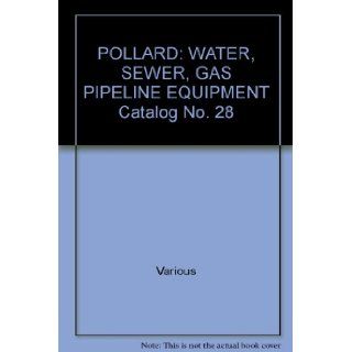 POLLARD WATER, SEWER, GAS PIPELINE EQUIPMENT Catalog No. 28 Various, Illustrated Books
