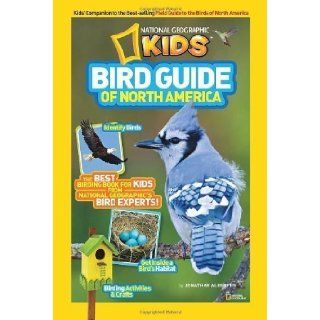 National Geographic Kids Bird Guide of North America The Best Birding Book for Kids from National Geographic's Bird Experts by Jonathan Alderfer (Mar 12 2013) Books