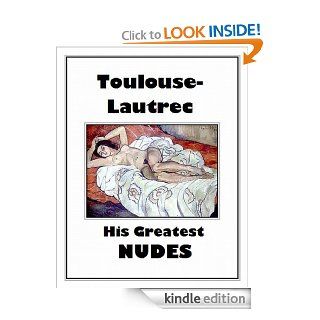 Toulouse Lautrec His Greatest NUDES eBook Virginia Ann Harris, Henri de Toulouse Lautrec Kindle Store