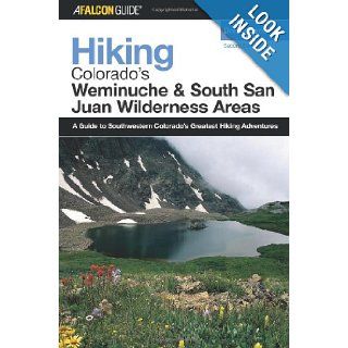 Hiking Colorado's Weminuche and South San Juan Wilderness Areas, 2nd (Regional Hiking Series) Donna Ikenberry 9780762734221 Books