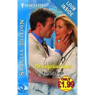 Prescription Love (Silhouette Special Edition) Pamela Toth 9780373604449 Books