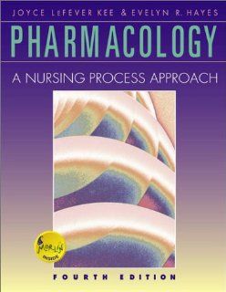 Pharmacology A Nursing Process Approach (9780721693453) Joyce Lefever Kee, Evelyn R. Hayes Books