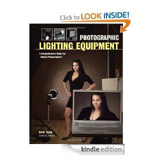 Photographic Lighting Equipment A Comprehensive Guide for Digital Photographers eBook Kirk Tuck Kindle Store