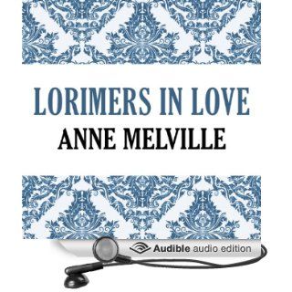 Lorimers in Love Lorimer Family, Book 4 (Audible Audio Edition) Anne Melville, Claire Carroll Books