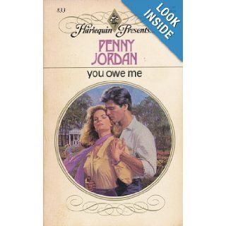 You Owe Me (Harlequin Presents # 833) Penny Jordan 9780373108336 Books