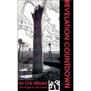 Revelation Countdown Cris Mazza, Ted Orland 9781573660761 Books