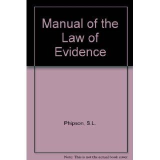 Phipson's manual of the law of evidence Sidney Lovell Phipson 9780421154100 Books