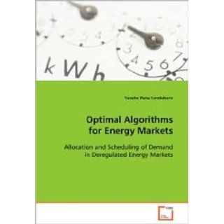 Optimal Algorithms for Energy Markets Yoseba Pea Landaburu 9783639013269 Books