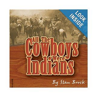 All the Cowboys Were Indians Stan Brock, Tom Badgett 9781892329011 Books