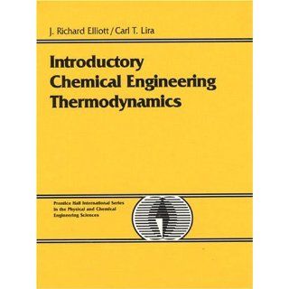 Introductory Chemical Engineering Thermodynamics J. Richard Elliott, Carl T. Lira 0076092029137 Books