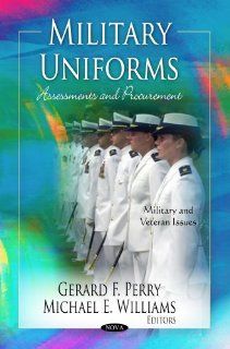 Military Uniforms Assessments and Procurement (Military and Veteran Issues) (9781620813751) Gerard F. Perry, Michael E. Williams Books
