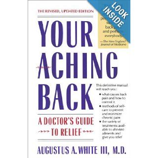 Your Aching Back A Doctor's Guide to Relief Augustus A. White 9780671710002 Books