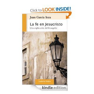 La fe en Jesucristo (Cuadernos Palabra) (Spanish Edition) eBook Juan Garca Inza, Ral Ostos Garca Kindle Store