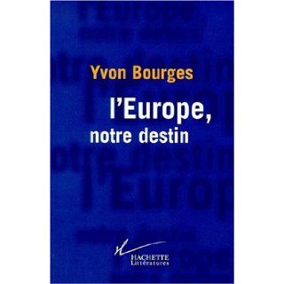 L'europe, notre destin (French Edition) Y. Bourges 9782012355347 Books