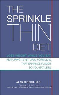 The Sprinkle Thin Diet Lose Weight While You Eat Alan Hirsch M.D. 9781584795490 Books