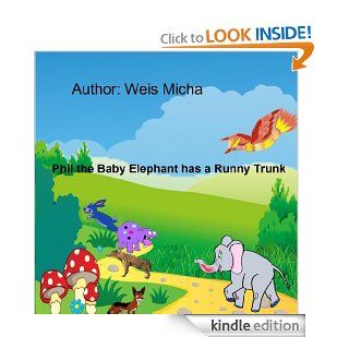 Children's books   Phil the Baby Elephant has a Runny Trunk (Children's books   Series about friendship, values and confidence Book 2)   Kindle edition by Micha Weis, Vishesh Mohan. Children Kindle eBooks @ .
