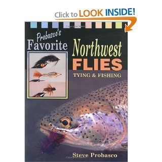 Probasco's Favorite Northwest Flies Steve Probasco 0066066004888 Books