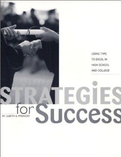 Strategies for Success Using Type to Excel in High School and College (9780935652154) Judith A. Provost Books