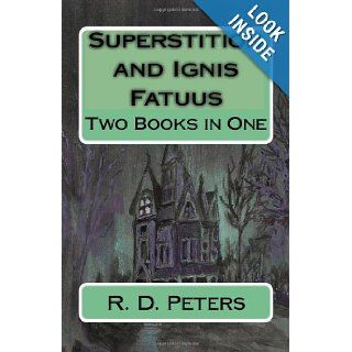 Superstition and Ignis Fatuus Two Books in One R. D. Peters 9781449965617 Books