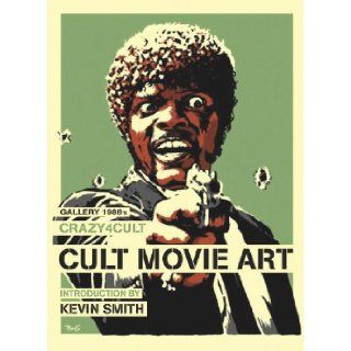 Crazy 4 Cult Cult Movie Art Gallery 1988, Kevin Smith 9780857681034 Books