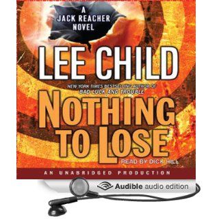 Nothing to Lose A Jack Reacher Novel (Audible Audio Edition) Lee Child, Dick Hill Books