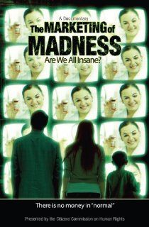 The Marketing of Madness Are We All Insane? A Documentary Citizen's Commission on Human Rights Movies & TV