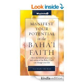 Manifest Your Potential in the Baha'i Faith (WhyBaha'i? Introduction) eBook Nathan Thomas Kindle Store