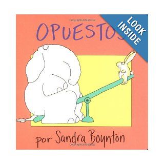 Opuestos (Opposites) (Spanish Edition) (9780689869785) Sandra Boynton, Argentina Palacios Ziegler Books