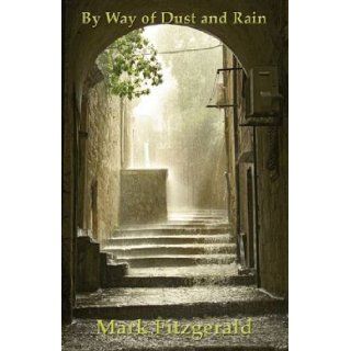 By Way of Dust and Rain Mark Fitzgerald 9781907090103 Books