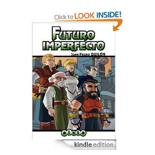Futuro imperfecto (Spanish Edition) eBook Juan Pedro Quiln Kindle Store