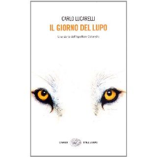 Il Giorno Del Lupo (Italian Edition) Carlo Lucarelli 9788806193652 Books