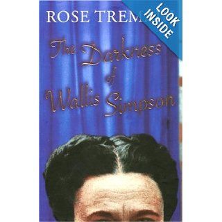 The Darkness of Wallis Simpson Rose Tremain 9781860560323 Books