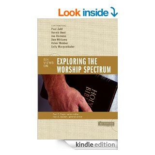 Exploring the Worship Spectrum (Counterpoints Bible and Theology) eBook Paul Basden, The Very Dr. Paul F. M. Zahl, Harold Best, Joe Horness, Don Williams, Robert  E. Webber Kindle Store