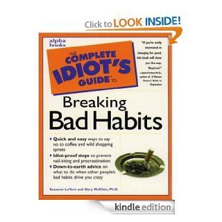 UC_The Complete Idiot's Guide to Breaking Bad Habits   Kindle edition by Suzanne LeVert, Gary McClain. Health, Fitness & Dieting Kindle eBooks @ .